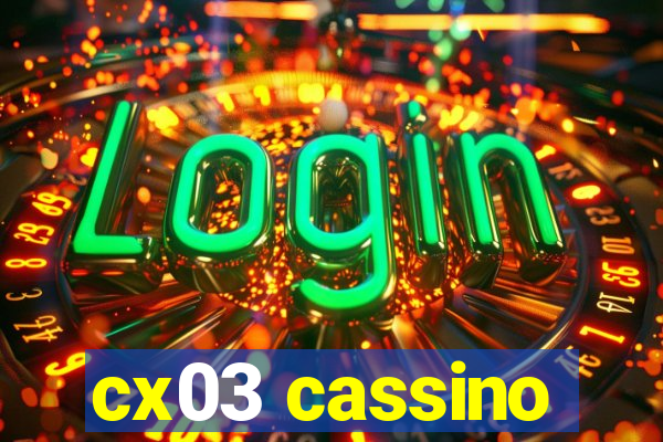 cx03 cassino